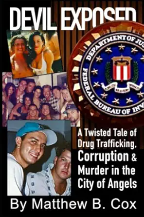 Devil Exposed: A Twisted Tale of Drug Trafficking, Corruption & Murder in the City of Angels