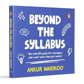 Beyond the Syllabus: The Real-Life Guide for Teenagers Who Want More than Just Marks | Build Confidence, Learn Money Skills, Navigate Relationships & Grow with Purpose | From India’s Number One Influencer