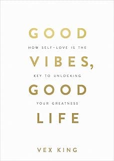 Good Vibes, Good Life: How Self-Love Is the Key to Unlocking Your Greatness: OVER 4 MILLION COPIES SOLD WORLDWIDE
