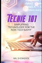Techie 101: Simplifying Technology for the Non-Tech Savvy