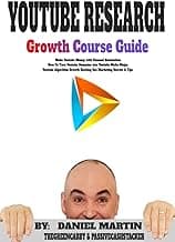 Youtube Research Growth Course Guide: Make Youtube Money with Channel Domination - Turn Youtube Beginners into Youtube Influencer Content Creator Experts ... Secrets (Make Money Online Book 1)