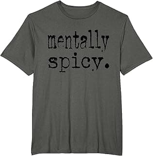 Unique Design Mentally Spicy Gifts For Men Women T-Shirt