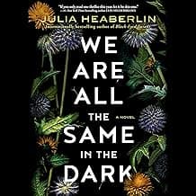 We Are All the Same in the Dark: A Novel