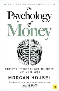 The Psychology of Money: Timeless lessons on wealth, greed, and happiness