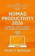 Nomad Productivity 2026: Essential Tech & Tools for Working Anywhere: Boost your workflow with the best tools for digital nomads (Digital Nomad Survival Guide 2026)