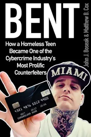 Bent: How a Homeless Teen Became one of the Cybercrime Industry’s Most Prolific Counterfeiters